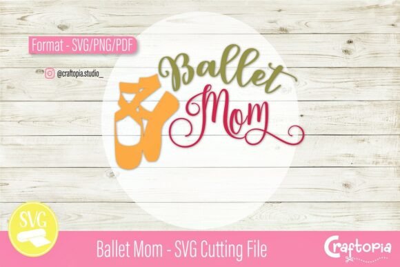 Ballet Mom – SVG Cutting File