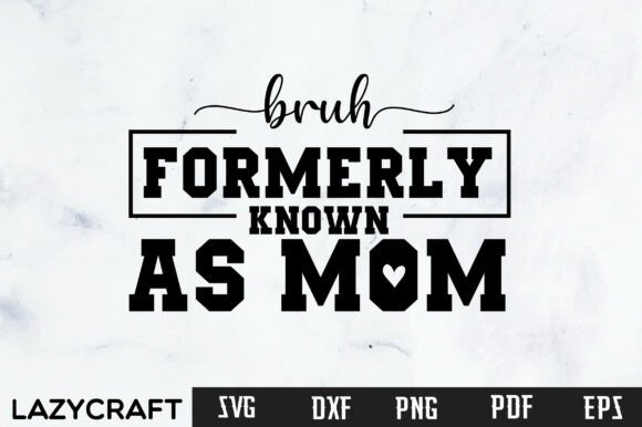 BRUH MOTHER S DAY MOM SVG PNG