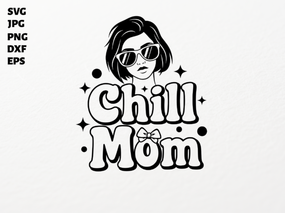 Chill Mom SVG for Cricut Sublimation PNG