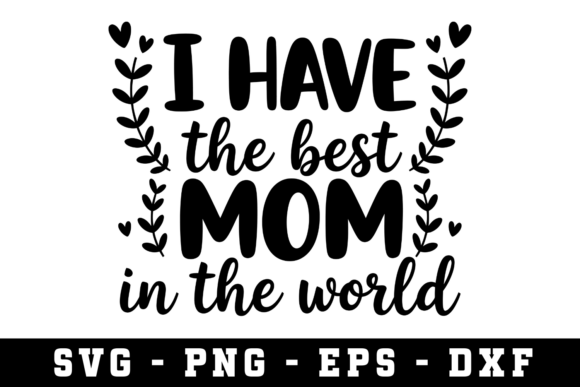 I Have the Best Mom Svg: A Designer’s Embroidery Test