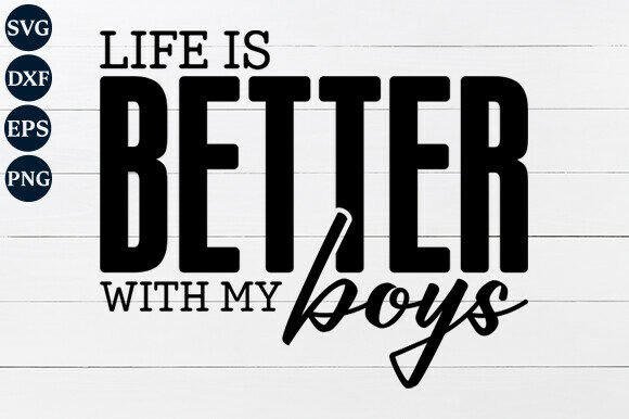 Life is Better with My Boys SVG