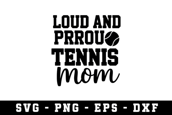 Loud and Proud Tennis Mom Svg – A Designer's Honest Review