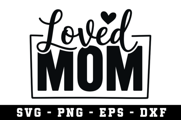 Loved Mom Svg Svg Cut File: A Designer’s Embroidery Review