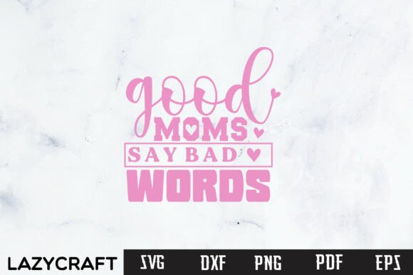 Sarcastic Mom SVG, Good Moms SVG PNG